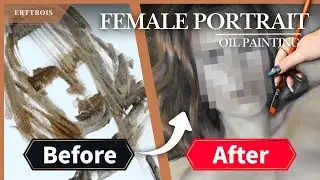 Female Portrait Oil Painting | Before & After | Oil Painting Process