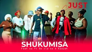 SHUKUMISA - FASH SA FT (DE KID SA & EZAYAH) - Just Curious