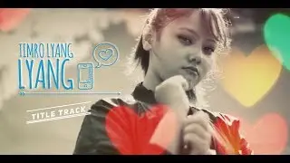 TIMRO LYANG LYANG | OST | NEW NEPALI WEBSERIES