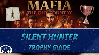 Mafia: The Old Country | Silent Hunter Trophy Guide