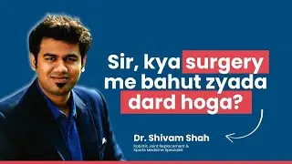 Does Knee / Hip Replacement Surgery Hurt? | Pain Management Truth by Dr. Shivam Shah
