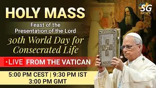 LIVE 🔴 Holy Mass at St Peter&rsquo;s Basilica | Feast of the Presentation of the Lord | SG News