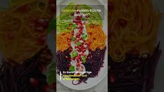 Fusionsk&uuml;che: Eine geschmackvolle Reise