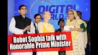 Robot Sophia talk with honorable Prime Minister Sheikh Hasina | Digital World 2017
