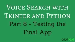 Voice Search with Tkinter and Python - 8 - Testing the Final App