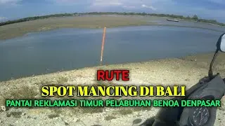 Rute Spot Mancing Pinggiran Di Pantai Reklamasi Timur Benoa Bali