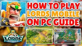 Как скачать и играть в Lords Mobile на ПК &mdash; пошаговое руководство