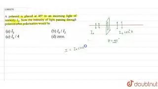 A polaroid is placed at `45^@` to an incoming light of intensity `I_0`.