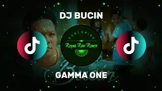 DJ BUCIN - GAMMA ONE ( DJ TERBARU FULL BASS VIRAL DI TIKTOK ) 