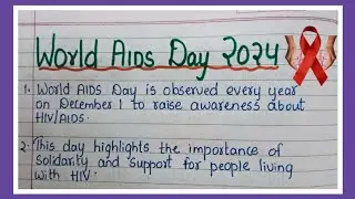 World AIDS Day 2024 essay | Essay on World AIDS Day Theme 2024| 10 Lines Essay on World AIDS Day|