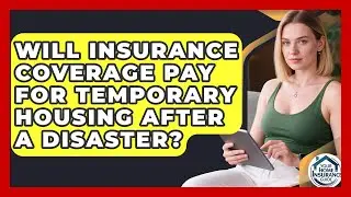 Will Insurance Coverage Pay for Temporary Housing After a Disaster? | Your Home Insurance Guide News