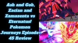Ash and Goh, Zacian and Zamazenta vs Eternatus! Pokemon Journeys Episode 45 Review