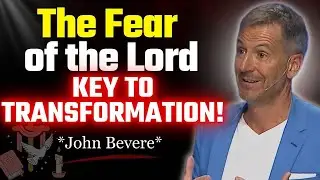 The Fear of the Lord: A Treasure That Transforms Your Life | John Bevere
