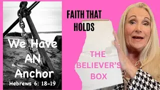 We Have an Anchor ⚓ | New Faith Devotional Series + The Believer&rsquo;s Box Unboxing Intro