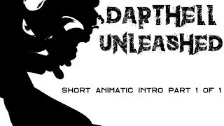 Darthell Unleashed Intro Animatic Part 1 of 1