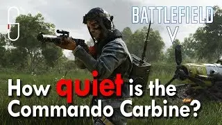 Just how quiet is BFV's Commando Carbine?