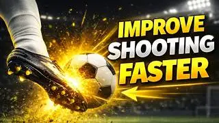 How To Improve Soccer Shooting Skills Fast (Complete Masterclass)