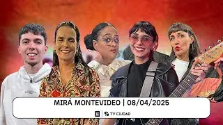 Mir&aacute; Montevideo 08/04/2025