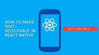 How to make text selectable in React Native tutorial in English