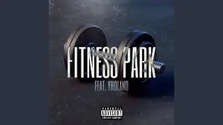 Fitness Park (feat. Yholand)