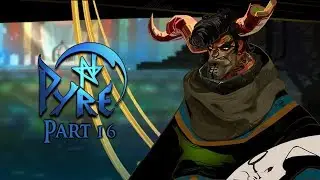 Pyre - Part 16 - The Liberation Rite The Tempers - Let's Play Blind PC Gameplay