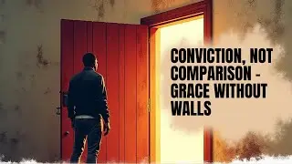 Conviction, Not Comparison&rdquo; &ndash; A Word for the Wounded Church | Pastor David