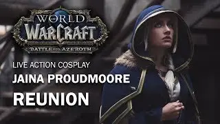 Jaina Proudmoore - Reunion | Cosplay Fan Film | World of Warcraft
