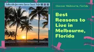 Reasons to live in Melbourne Florida