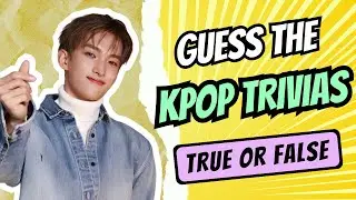 KPOP GAME | GUESS THE KPOP TRIVIAS (TRUE OR FALSE EDITION)