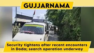 Watch: Security tightens after recent encounters in Doda; search operation underway