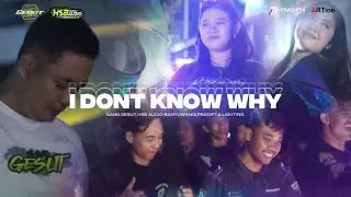 DJ I DONT KNOW WHY | JINGLE GANG GESUT FEAT HSB AUDIO AND PRADIPTA LIGHTING