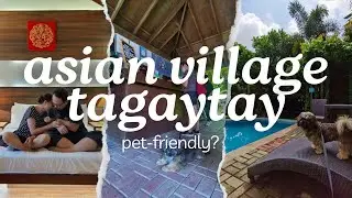 Is ASIAN VILLAGE TAGAYTAY a Pup Paradise? Our Staycation Adventure!