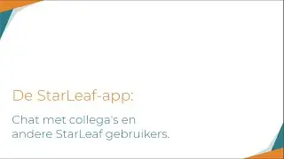Licom Academy - StarLeaf - (8) Chat met collega&rsquo;s en andere StarLeaf gebruikers
