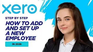 How to Add and Set Up a New Employee in Xero (2026 Step-by-Step)