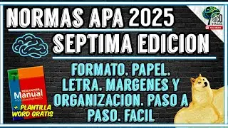 NORMAS APA 2025 (7ma edición - SÉPTIMA ED. ACTUALIZADA) PAPEL, MÁRGENES, LETRA, ESPACIADO