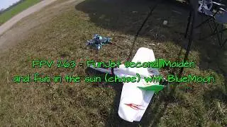 FPV 263 - FunJet second Maiden and funInTheSun (chase) with Bluemoon