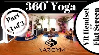 360 Yoga - Part 1 of 3- VARGYM- Virtual Reality (VR)- Amazing Experience