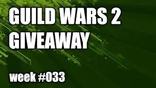 Guild Wars 2: Giveaway week #033