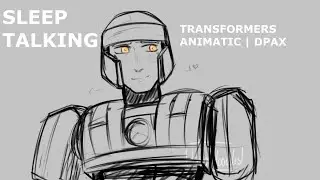 Transformers Animatic | Sleep Talking