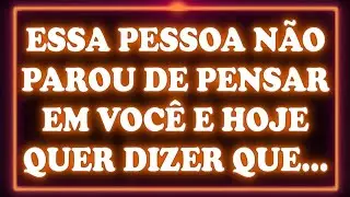💌💘 ESSA PESSOA NÃO PAROU DE PENSAR EM VOCÊ E HOJE QUER DIZER QUE... | Mensagem dos Anjos