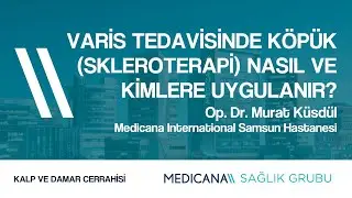 Varis Tedavisinde Köpük (Skleroterapi) Nasıl ve Kimlere Uygulanır?