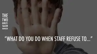 How to run successful salon business. &ldquo;What do you do when staff refuse to   &rdquo;