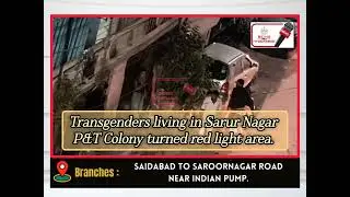 Transgenders living in Saroor Nagar P&T Colony turned red light area