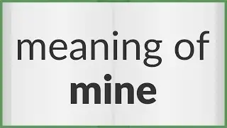 Mine | meaning of Mine