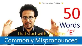 50 words start with the letter E commonly mispronounced
