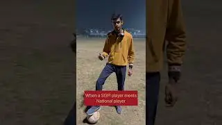 When a SGFI player MEETS NATIONAL player #national #football #footballshorts #comedy #funny #shorts