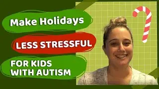 Tips to Make the Holidays Less Stressful for Children with Autism