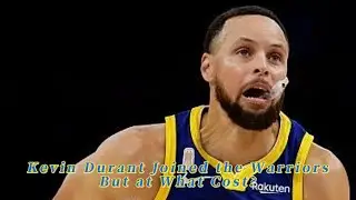 Kevin Durant Joined the Warriors — But at What Cost?
