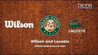Официальная теннисная экипировка Wilson и Lacoste для &laquo;Ролан Гаррос&raquo; | Tennis Express