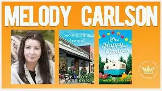 Over 250 Books! Author Melody Carlson Interview 3 (SECOND TIME AROUND, THE HAPPY CAMPER)